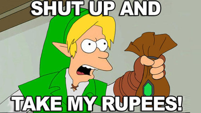 SHUT UP AND TAKE MY rupees E