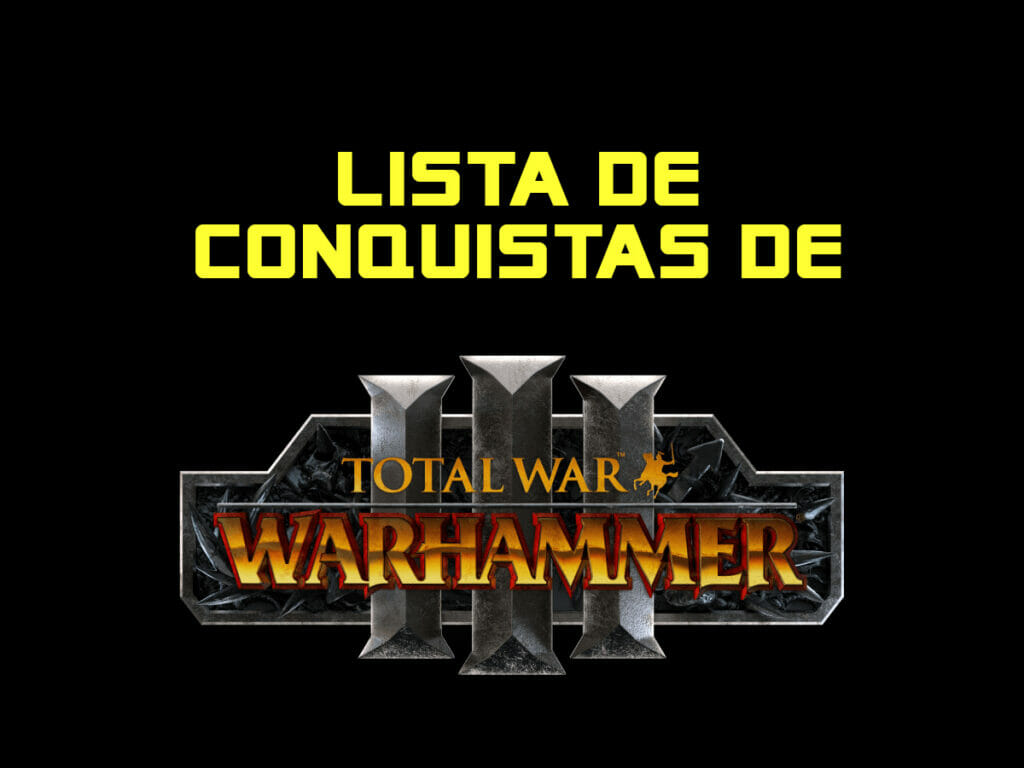 LISTA DE CONQUISTAS TOTAL WARHAMMER