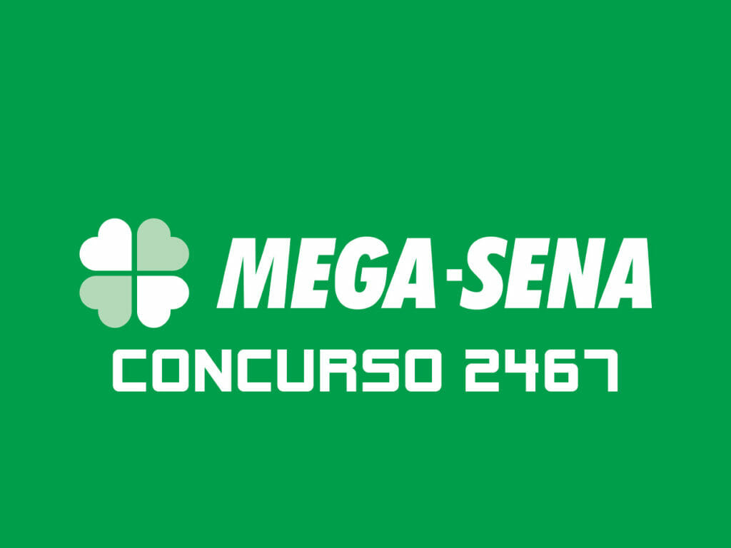 MEGA SENA 2467