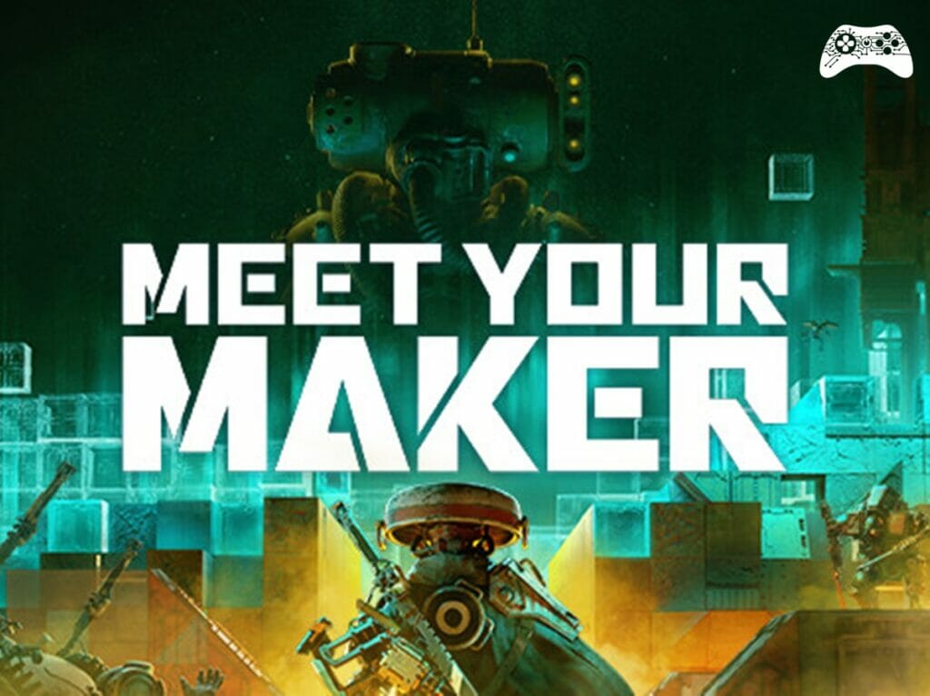 Meet Your Maker